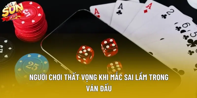 Người chơi thất vọng khi mắc sai lầm trong ván đấu