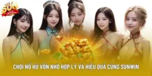 Chơi Nổ Hũ Vốn Nhỏ Hợp Lý Và Hiệu Quả Cùng Sunwin
