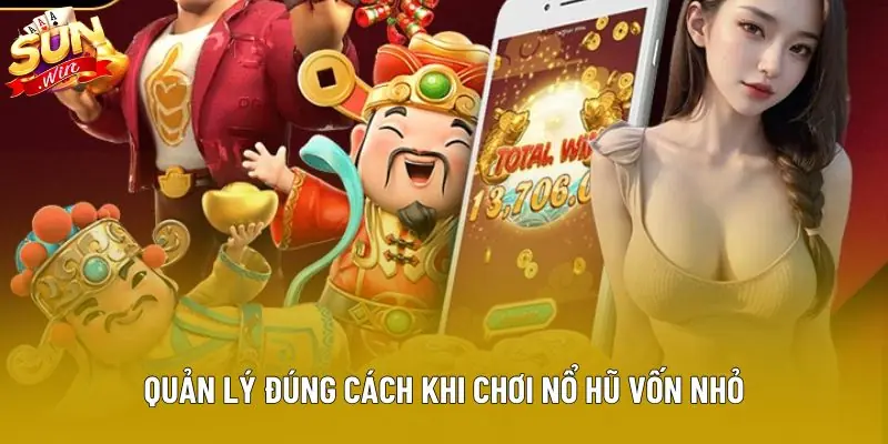 Quản lý đúng cách khi chơi nổ hũ vốn nhỏ