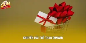 Khuyến Mãi Thể Thao Sunwin - Tổng Hợp Ưu Đãi Hấp Dẫn 