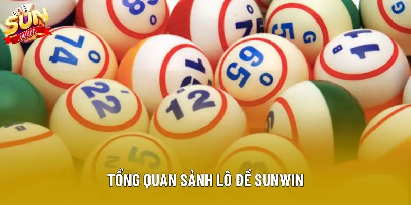 Tổng quan sảnh Lô đề Sunwin