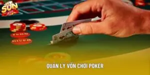 Hướng Dẫn Quản Lý Vốn Chơi Poker: Bí Quyết Tối Ưu Lợi Nhuận