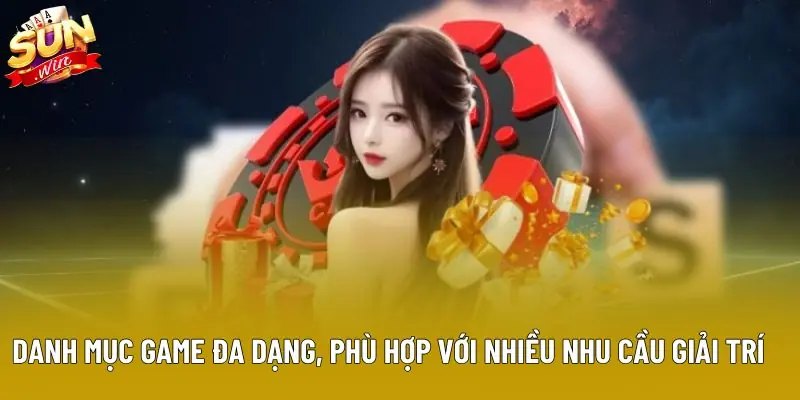 Danh mục game đa dạng, phù hợp với nhiều nhu cầu giải trí 