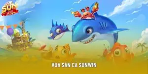 Vua Săn Cá Sunwin – Trải Nghiệm Đỉnh Cao Cá Cược Hot 2025