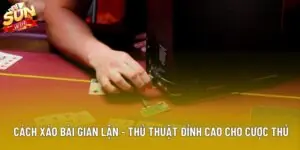 Cách Xáo Bài Gian Lận - Thủ Thuật Đỉnh Cao Cho Cược Thủ