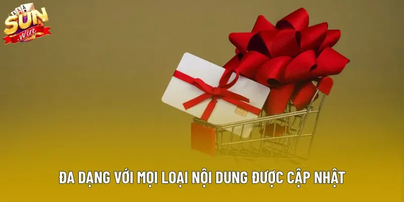 Đa dạng với mọi loại nội dung được cập nhật