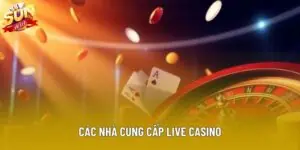 Các Nhà Cung Cấp Live Casino Uy Tín Hiện Nay Năm 2025