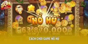 Cách Chơi Game Nổ Hũ Hiệu Quả Nhất Năm 2025 Cho Hội Viên