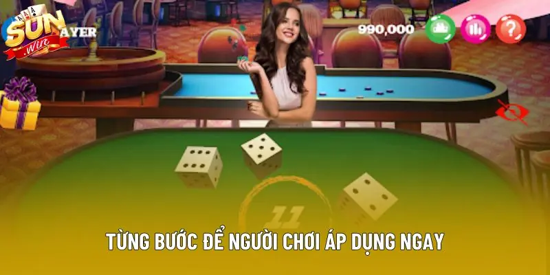 Từng bước để người chơi áp dụng ngay