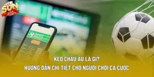 Kèo Châu Âu Là Gì? Từ Tổng Quan Tới Chuyên Sâu Tin Tức