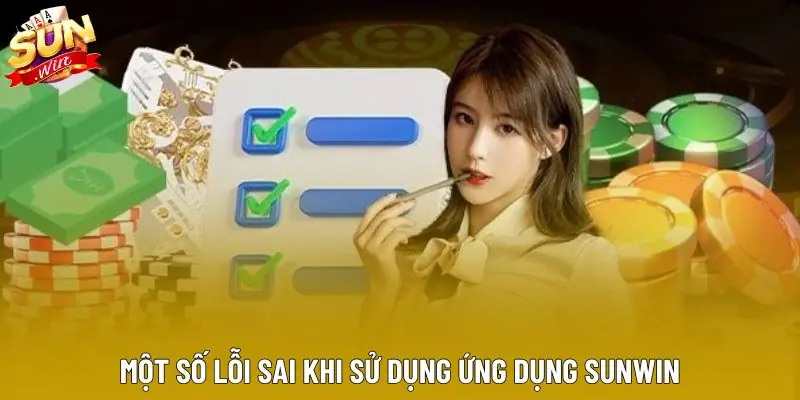 Một số lỗi sai khi sử dụng ứng dụng sunwin