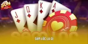 Sâm lốc là gì? Tựa game bài đẳng cấp, lôi cuốn, dễ chơi