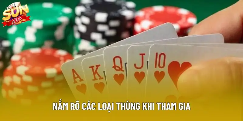 Nắm rõ các loại thùng khi tham gia