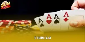 Ù Trơn Là Gì: Hướng Dẫn Chi Tiết Cách Chơi Tại Sunwin